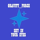 GRAVITY FORCE - Sky In Your Eyes Instrumental