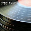 Kensly Victor - When I m Gone