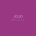 Jojo - Uh La La