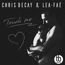 Chris Decay Lea Fa - Touch Me Extended Mix