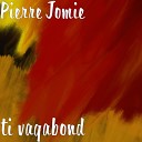 Pierre Jomie - ti vagabond