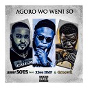Jerry SOTS feat Xbee HMP Groowii - Agoro Wo Weni So feat Xbee HMP Groowii