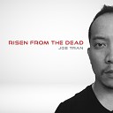 Joe Tran - Risen from the Dead