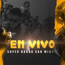 Super Banda San Miguel - Super Mix 1 En vivo