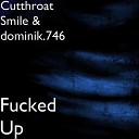 Cutthroat Smile dominik 746 - Fucked Up