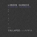 London Sadness - Our Future