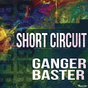 Ganger Baster - Short Circuit
