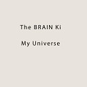 The BRIAN Ki - My Universe