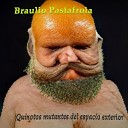 Braulio Pastafrola - La Muerte de los Salamines Picado Fino a Manos de Quinotos Mutantes del Espacio…