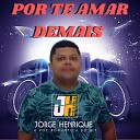 Jorge Henrique RJ - Por Te Amar Demais