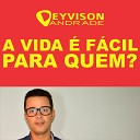 Deyvison Andrade - A Vida F cil para Quem