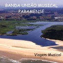 Banda Uni o Musical Paramense Joaquim Peixoto - Line Up March