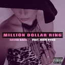 Sasha Bach feat Rick Ross - MILLION DOLLAR RING feat Rick Ross