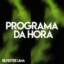 Silvestre Lima - Programa da Hora