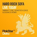 Hard Rock Sofa - Live Today Sebastien Szade Eddine B Remix