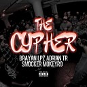 ADRIAN TR feat Brayan Lpz Smocker Mokeyro - THE CYPHER