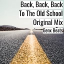 Genx Beats - Back Back Back To The Old School Original Mix