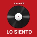 Aaron CR - Lo Siento