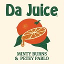 Minty Burns Petey Pablo - Da Juice