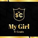 S Cents - My Girl