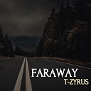 T Zyrus - Faraway