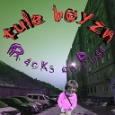 tule BOYZN - Racks on Plugg