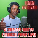 Vilmar dos Santos e Musical Passe Livre - Homem Apaixonado