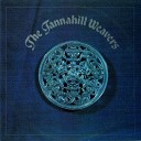 The Tannahill Weavers - Tae The Weavers Gin Ye Gang The Blackberry…