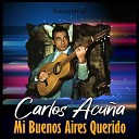 Carlos Acu a - Mi Buenos Aires querido Remastered