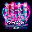 Topmodelz - Your Love Atmozfears Sound Rush Remix Extended…