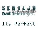 S e r y l j o Bart Schroeijers - Its Perfect Clubversion