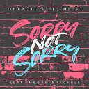 Detroit's Filthiest feat. Megan Shackell - Sorry Not Sorry (Original Mix)