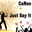 CaRon - Just Say It Ian Barras Single Remix