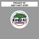 Project KF - Just Can t Stop Original Mix