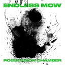 Endless Mow - Possession Chamber