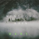 D E B T - Kentucky Rain