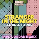 Future Utopia feat Arlo Parks - Stranger In the Night India Jordan Remix