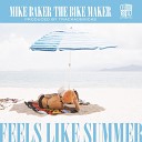 Mike Baker The Bike Maker - Feels Like Summer