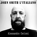 Alessandro Cerioni - John Smith l italiano