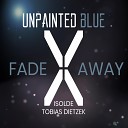 Unpainted Blue feat ISOLDE Tobias Dietzek - Fade Away Extented Mix