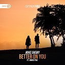 Mike Enemy Dirty Workz feat Annie Pak - Better On You
