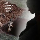 John Deyoung - Lay Down Your Gun
