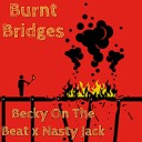 Becky On The Beat Nasty Jack - Burnt Bridges