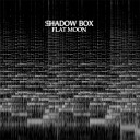 Shadow Box - Drowning Flowers