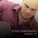 Daniel J nior feat Luiz Bastos - Pode Virar Paix o feat Luiz Bastos