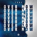 Tvny - Over Now Extended Mix