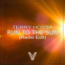 Terry Hossa - Run to the Sun Radio Edit