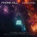 Phonk Kill Deadmau - Music for Shorts Videos Snapchat Reels