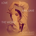 Laura Marti Oleksandr Kasprov - Love Will Save the World