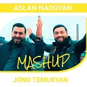Aslan Nadoyan Jono Temuryan - Mashup